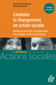 Conduire le changement en action sociale - Mutation sociétales, transformation des pratiques et des organisations