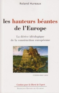 LES HAUTEURS BEANTES DE L'EUROPE - LA DERIVE IDEOLOGIQUE DE LA CONSTRUCTION EUROPEENNE