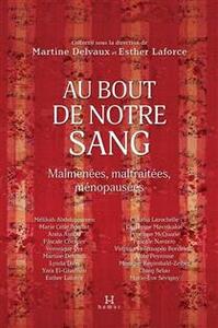 AU BOUT DE NOTRE SANG. MALMENEES, MALTRAITEES, MENOPAUSEES