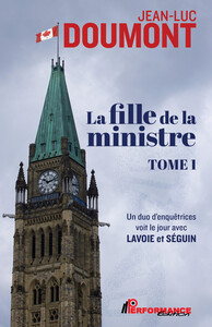 La fille de la ministre Tome 1 - Un duo d'enquêtrices voit le jour avec Lavoie et Séguin