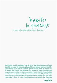 HABITER LE PAYSAGE. TRAVERSEE GEOPOETIQUE DU QUEBEC