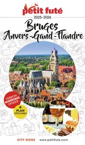 Guide Bruges 2025/2026 Petit Futé: Anvers - Gand - Flandres