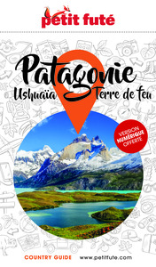 GUIDE PATAGONIE 2025 PETIT FUTE - USHUAIA - TERRE DE FEU