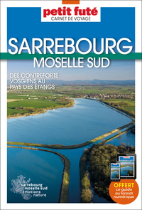 Guide Sarrebourg Moselle Sud 2024/2025 Carnet Petit Futé: Des conteforts vosgiens au Pays des Etangs