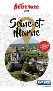 GUIDE SEINE-ET-MARNE 2024 PETIT FUTE