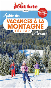 Guide Vacances A La Montagne En France 2024 Petit Futé: Eté/Hiver
