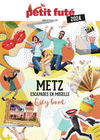 GUIDE METZ 2024 PETIT FUTE - ESCAPADES EN MOSELLE