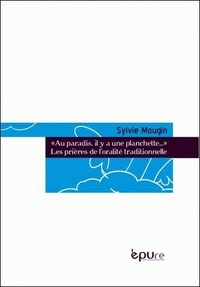 "Au paradis, il y a une planchette" - les prières de l'oralité traditionnelle