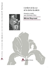 L'enfant de la rue et la dame du siècle - entretiens inédits avec Germaine Tillion