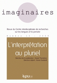 IMAGINAIRES, N 13/2009. L'INTERPRETATION AU PLURIEL