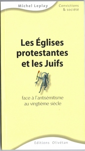 Les Eglises protestantes et les juifs face à l'antisémitisme au XXe siècle