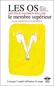 Lorsque l'esprit influence le corps - Tome 9 : les os : le membre supérieur