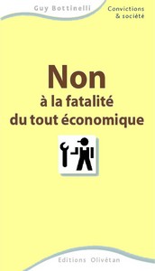 NON A LA FATALITE DU TOUT ECONOMIQUE