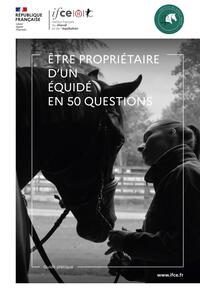 ETRE PROPRIETAIRE D'UN EQUIDE EN 50 QUESTIONS - GUIDE PRATIQUE ET JURIDIQUE