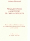 TROIS HISTOIRES AMOUREUSES ET CHEVALERESQUES. HISTOIRE DES AMOURS DE GERTRUDE. HISTOIRE D'ALOISE DE