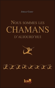 NOUS SOMMES LES CHAMANS D'AUJOURD'HUI