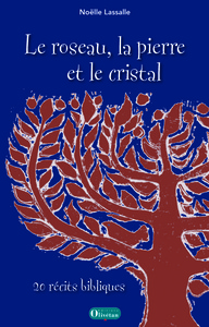 Le roseau, la pierre et le cristal. Récits bibliques