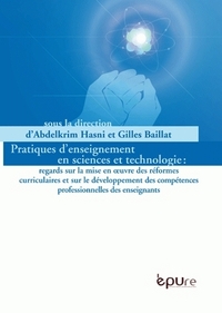 Pratiques d'enseignement en sciences et technologies - regards sur la mise en oeuvre des réformes curriculaires et sur le développement des compétences