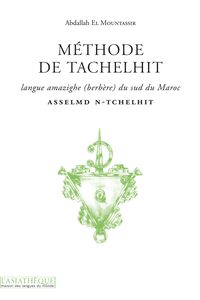 METHODE DE TACHELHIT + 1 CD - ASSELMD N-TCHELHIT. LANGUE AMAZIGH - BERBERE DU SUD DU MAROC