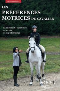 LES PREFERENCES MOTRICES DU CAVALIER - LA SCIENCE ET L'EXPERIENCE AU SERVICE DE LA PERFORMANCE