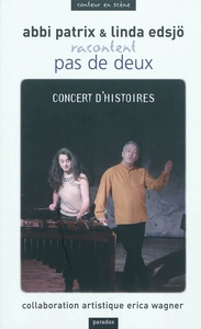 Abbi Patrix & Linda Edsjö racontent Pas de deux : concert d'histoires = a concert of stories
