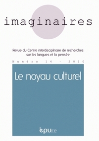 IMAGINAIRES, N  14/2010. LE NOYAU CULTUREL