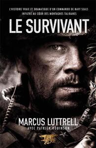 LE SURVIVANT - L'HISTOIRE VRAIE ET DRAMATIQUE D'UN COMMANDO DE NAVY SEAL INFILTRE AU COEUR DES MONTA