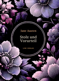 Jane Austen: Stolz und Vorurteil. Vollständige Neuausgabe.