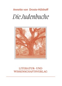 Annette von Droste-Hülshoff: Die Judenbuche. Vollständige Neuausgabe