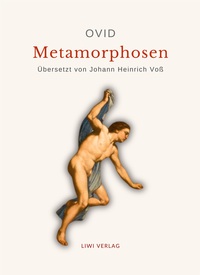 Ovid: Metamorphosen. Deutsche Übersetzung von Johann Heinrich Voß