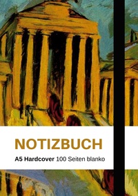 Notizbuch A5 - schön gestaltet mit Leseband - Hardcover blanko - 100 Seiten 90g/m² - Ernst Ludwig Kirchner "Brandenburger Tor" Berlin - FSC Papier