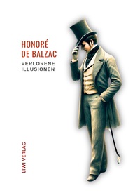 Honoré de Balzac: Verlorene Illusionen. Ungekürzte Ausgabe