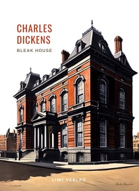 Charles Dickens: Bleak House. Vollständige Neuausgabe