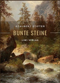 Adalbert Stifter: Bunte Steine. Erzählungen. Vollständige Neuausgabe