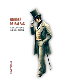 Honoré de Balzac: Verlorene Illusionen. Ungekürzte Ausgabe