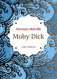 Herman Melville: Moby Dick oder Der weiße Wal. Neuausgabe der Übersetzung von Wilhelm Strüver