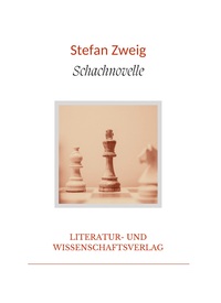 Stefan Zweig: Schachnovelle. Vollständige Neuausgabe