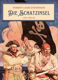 Robert Louis Stevenson: Die Schatzinsel. Vollständige Neuausgabe