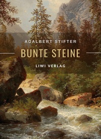 Adalbert Stifter: Bunte Steine. Erzählungen. Vollständige Neuausgabe