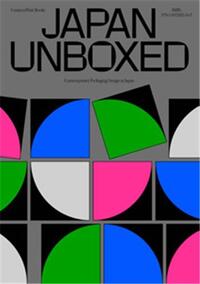 Japan Unboxed: Contemporary Packaging Design in Japan /anglais