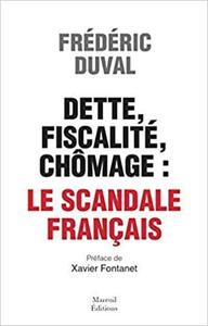 DETTE, FISCALITE, CHOMAGE : LE SCANDALE FRANCAIS