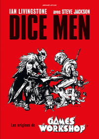 DICE MEN, LES ORIGINES DE GAMES WORKSHOP