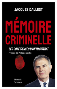 MEMOIRE CRIMINELLE - CONFIDENCES D'UN MAGISTRAT