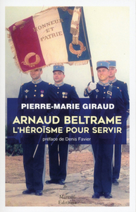 Arnaud Beltrame L'héroïsme pour servir