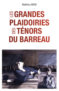 LES GRANDES PLAIDOIRIES DES TENORS DU BARREAU