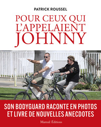 Pour ceux qui l'appelaient Johnny - Son bodyguard raconte en photos et livre de nouvelles anecdotes