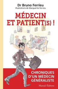 MEDECIN ET PATIENT (S) ! - CHRONIQUES D'UN MEDECIN GENERALISTE