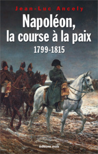 NAPOLEON, LA COURSE A LA PAIX : 1799-1815