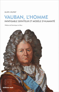 VAUBAN, L'HOMME. - INFATIGABLE SERVITEUR ET MODELE D'HUMANITE