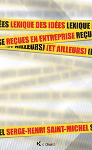 LEXIQUE DES IDEES RECUES EN ENTREPRISE (ET AILLEURS)